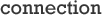 Connection