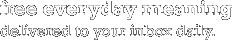 Free Everyday Meaning delivered to your inbox daily.